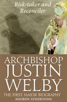 L'archevêque Justin Welby : Le preneur de risques et le réconciliateur - Archbishop Justin Welby: Risk-taker and Reconciler