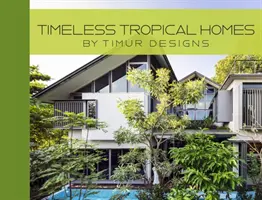 Maisons tropicales intemporelles - Timeless Tropical Homes