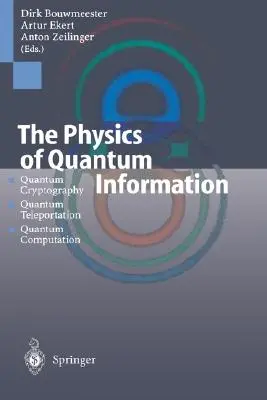 La physique de l'information quantique : Cryptographie quantique, téléportation quantique, calcul quantique - The Physics of Quantum Information: Quantum Cryptography, Quantum Teleportation, Quantum Computation