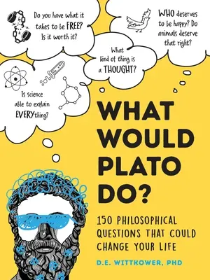 Que penserait Platon ? 200+ questions philosophiques qui pourraient changer votre vie - What Would Plato Think?: 200+ Philosophical Questions That Could Change Your Life