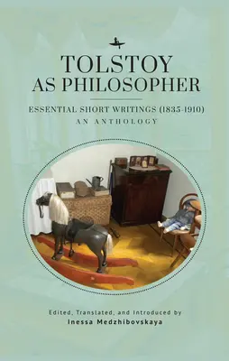 Tolstoï en tant que philosophe. Écrits essentiels : Une anthologie - Tolstoy as Philosopher. Essential Short Writings: An Anthology
