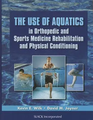 L'utilisation de l'aquatique en orthopédie, en médecine sportive, en rééducation et en conditionnement physique - The Use of Aquatics in Orthopedics and Sports Medicine Rehabilitation and Physical Conditioning