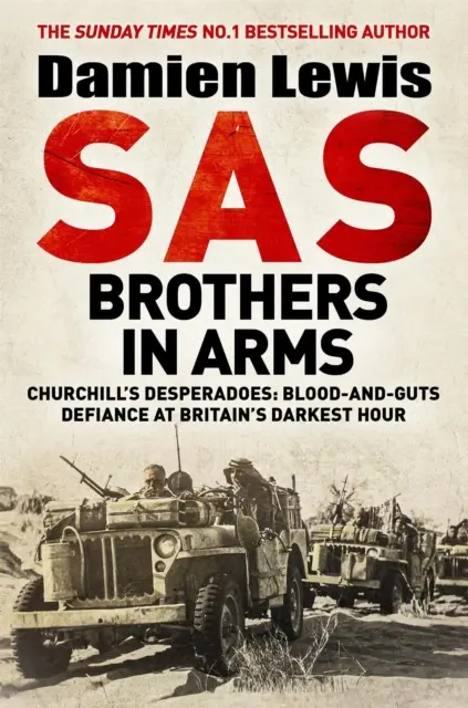 Frères d'armes du SAS - Churchill's Desperadoes : Un défi de sang et de tripes à l'heure la plus sombre de l'histoire britannique. - SAS Brothers in Arms - Churchill's Desperadoes: Blood-and-Guts Defiance at Britain's Darkest Hour.