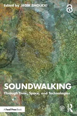 La marche sonore : À travers le temps, l'espace et les technologies - Soundwalking: Through Time, Space, and Technologies