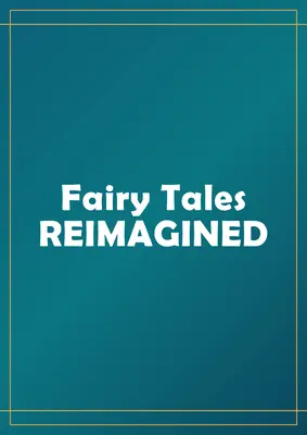 Poussez votre créativité : Réimaginer les contes de fées par l'illustration - Push Your Creativity: Reimagining Fairy Tales Through Illustration