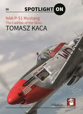 Naa P-51 Mustang : La Cadillac du ciel - Naa P-51 Mustang: The Cadillac of the Skies