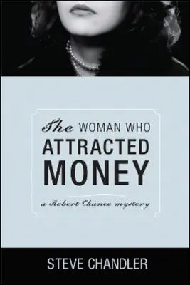 La femme qui attirait l'argent : Un mystère de Robert Chance - The Woman Who Attracted Money: A Robert Chance Mystery