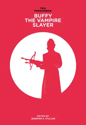 Phénomènes de fans : Buffy contre les vampires - Fan Phenomena: Buffy the Vampire Slayer