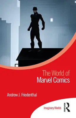 Le monde de Marvel Comics - The World of Marvel Comics