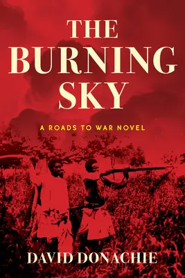 Le ciel brûlant : Un roman des Routes de la guerre - The Burning Sky: A Roads to War Novel