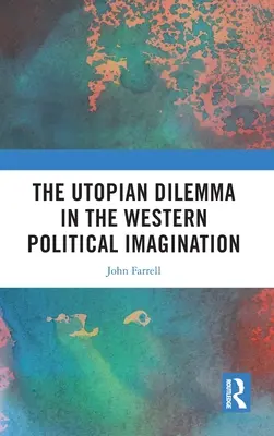 Le dilemme utopique dans l'imaginaire politique occidental - The Utopian Dilemma in the Western Political Imagination