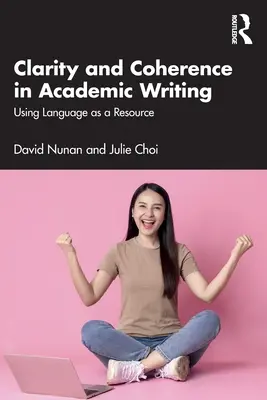 Clarté et cohérence dans l'écriture académique : Utiliser la langue comme ressource - Clarity and Coherence in Academic Writing: Using Language as a Resource