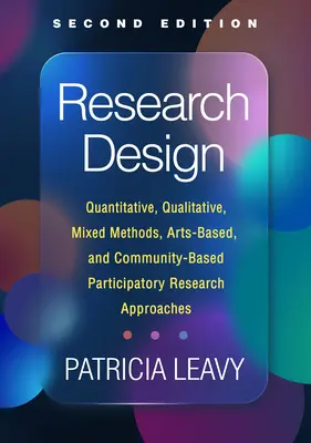 Conception de la recherche : Approches quantitatives, qualitatives, méthodes mixtes, recherche participative basée sur les arts et la communauté - Research Design: Quantitative, Qualitative, Mixed Methods, Arts-Based, and Community-Based Participatory Research Approaches