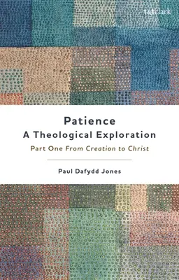 Patience - Une exploration théologique : Première partie, de la création au Christ - Patience--A Theological Exploration: Part One, from Creation to Christ