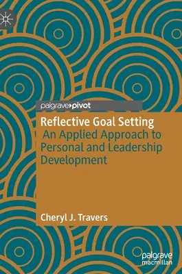 La fixation réfléchie d'objectifs : Une approche appliquée au développement personnel et au leadership - Reflective Goal Setting: An Applied Approach to Personal and Leadership Development