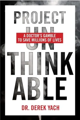 Projet impensable : Le pari d'un médecin pour sauver des millions de vies - Project Unthinkable: A Doctor's Gamble to Save Millions of Lives