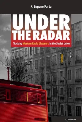 Sous le radar : La traque des auditeurs de radios occidentales en Union soviétique - Under the Radar: Tracking Western Radio Listeners in the Soviet Union