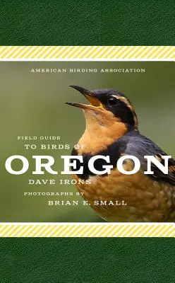 American Birding Association Field Guide to Birds of Oregon (Guide de terrain des oiseaux de l'Oregon de l'Association américaine d'ornithologie) - American Birding Association Field Guide to Birds of Oregon