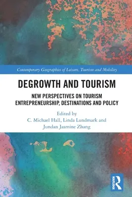 Décroissance et tourisme : Nouvelles perspectives sur l'entrepreneuriat, les destinations et la politique touristiques - Degrowth and Tourism: New Perspectives on Tourism Entrepreneurship, Destinations and Policy