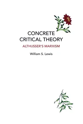 Théorie critique concrète : Le marxisme d'Althusser - Concrete Critical Theory: Althusser's Marxism