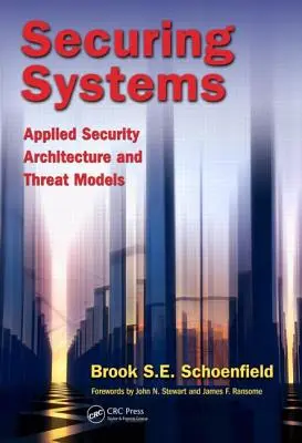 Sécuriser les systèmes : Architecture de sécurité appliquée et modèles de menace - Securing Systems: Applied Security Architecture and Threat Models
