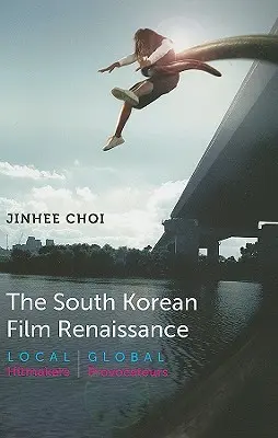 La renaissance du cinéma sud-coréen : Succès locaux, provocateurs mondiaux - The South Korean Film Renaissance: Local Hitmakers, Global Provocateurs
