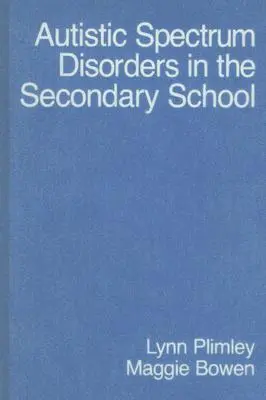 Les troubles du spectre autistique à l'école secondaire - Autistic Spectrum Disorders in the Secondary School