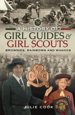 Une histoire des guides et des éclaireuses : Brownies, Arc-en-ciel et Wagggs - A History of Girl Guides and Girl Scouts: Brownies, Rainbows and Wagggs