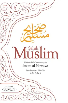 Sahih Muslim (Volume 7) : Avec le commentaire complet de l'Imam Nawawi - Sahih Muslim (Volume 7): With Full Commentary by Imam Nawawi