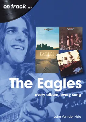 Eagles : Chaque album, chaque chanson - Eagles: Every Album, Every Song