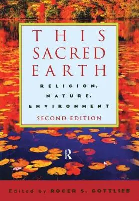 Cette Terre sacrée : Religion, nature, environnement - This Sacred Earth: Religion, Nature, Environment