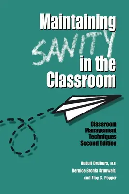 Maintenir le bon sens en classe : Techniques de gestion de classe - Maintaining Sanity In The Classroom: Classroom Management Techniques