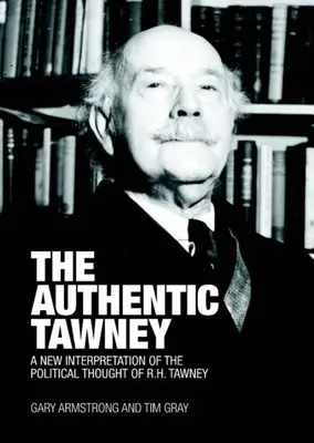 L'authentique Tawney : une nouvelle interprétation de la pensée politique de R.H. Tawney - The Authentic Tawney: A New Interpretation of the Political Thought of R.H. Tawney