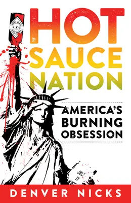 Hot Sauce Nation : L'obsession brûlante de l'Amérique - Hot Sauce Nation: America's Burning Obsession