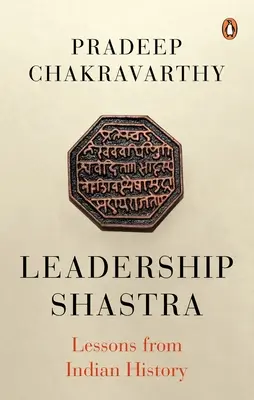 Leadership Shastras : Leçons de l'histoire indienne - Leadership Shastras: Lessons from Indian History