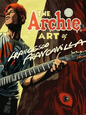L'art d'Archie de Francesco Francavilla - The Archie Art of Francesco Francavilla