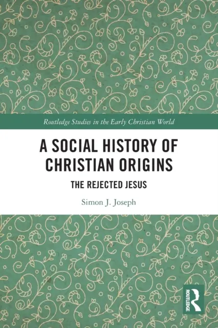 Une histoire sociale des origines chrétiennes : Le Jésus rejeté - A Social History of Christian Origins: The Rejected Jesus