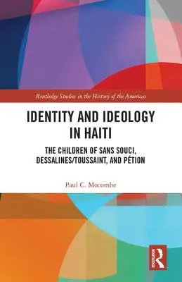Identité et idéologie en Haïti : Les enfants de Sans Souci, Dessalines/Toussaint et Ption - Identity and Ideology in Haiti: The Children of Sans Souci, Dessalines/Toussaint, and Ption