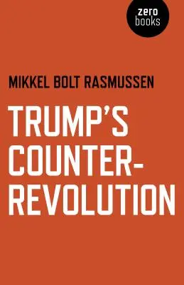 La contre-révolution de Trump - Trump's Counter-Revolution