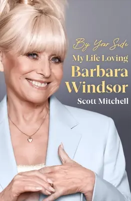 À vos côtés : Ma vie d'amoureuse de Barbara Windsor - By Your Side: My Life Loving Barbara Windsor