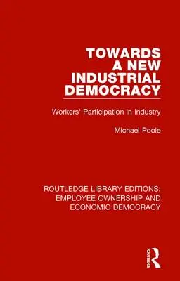 Vers une nouvelle démocratie industrielle : La participation des travailleurs à l'industrie - Towards a New Industrial Democracy: Workers' Participation in Industry