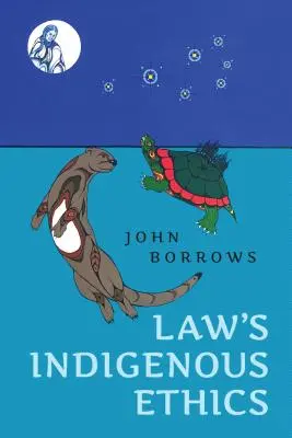 L'éthique indigène du droit - Law's Indigenous Ethics