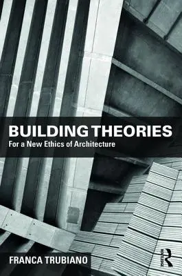 Théories de la construction : L'architecture en tant qu'art de la construction - Building Theories: Architecture as the Art of Building