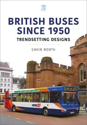 Les autobus britanniques depuis 1950 : Des conceptions à la pointe de la technologie - British Buses Since 1950: Trendsetting Designs