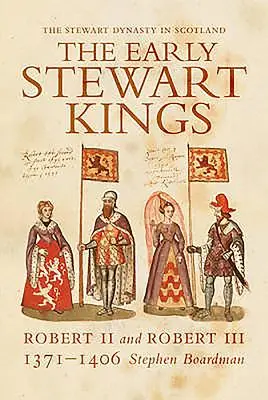 Les premiers rois Stewart : Robert II et Robert III - The Early Stewart Kings: Robert II and Robert III