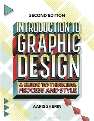 Introduction à la conception graphique : Un guide de la pensée, du processus et du style - Introduction to Graphic Design: A Guide to Thinking, Process, and Style