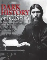 Histoire sombre de la Russie - Crime, corruption et meurtre dans la mère patrie - Dark History of Russia - Crime, Corruption, and Murder in the Motherland