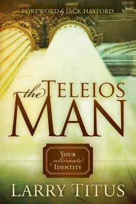 L'homme Teleios : Votre identité ultime - Teleios Man: Your Ultimate Identity