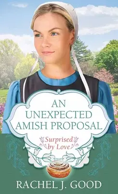 Une demande en mariage Amish inattendue : Surpris par l'amour - An Unexpected Amish Proposal: Surprised by Love