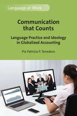 La communication qui compte : Pratiques linguistiques et idéologie dans la comptabilité mondialisée - Communication That Counts: Language Practice and Ideology in Globalized Accounting